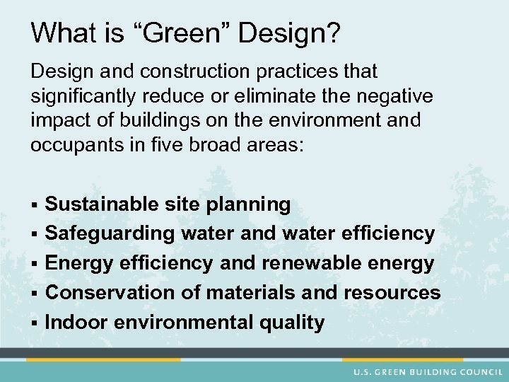 What is “Green” Design? Design and construction practices that significantly reduce or eliminate the