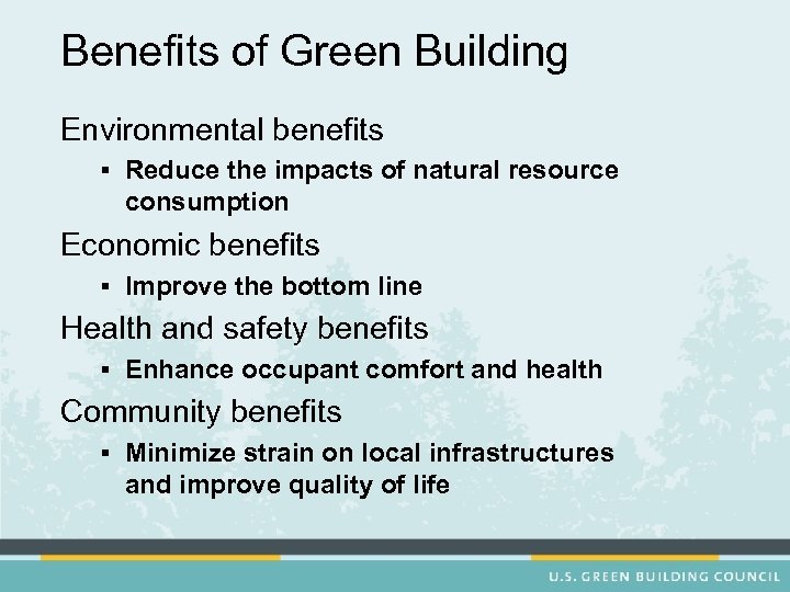 Benefits of Green Building Environmental benefits § Reduce the impacts of natural resource consumption