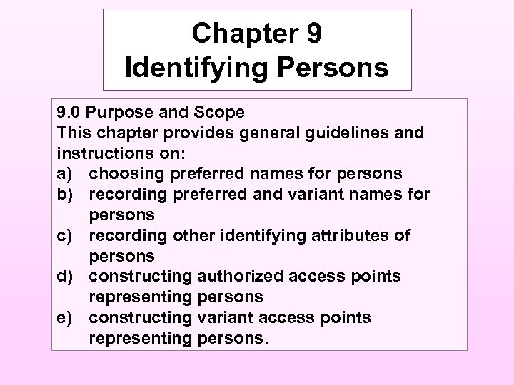 Chapter 9 Identifying Persons 9. 0 Purpose and Scope This chapter provides general guidelines