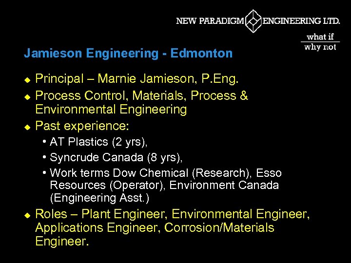 Jamieson Engineering - Edmonton u u u Principal – Marnie Jamieson, P. Eng. Process