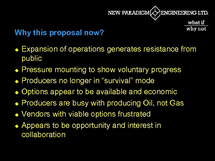 Why this proposal now? u u u u Expansion of operations generates resistance from