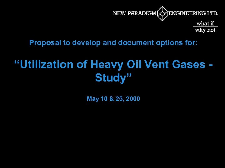 Proposal to develop and document options for: “Utilization of Heavy Oil Vent Gases Study”