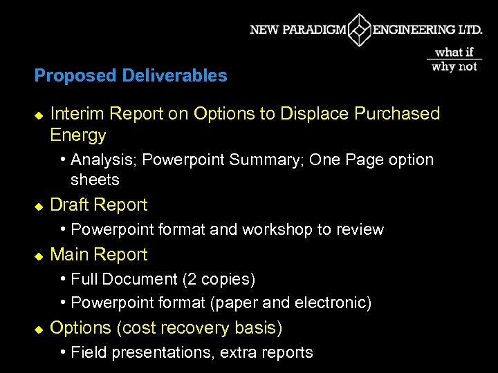 Proposed Deliverables u Interim Report on Options to Displace Purchased Energy • Analysis; Powerpoint