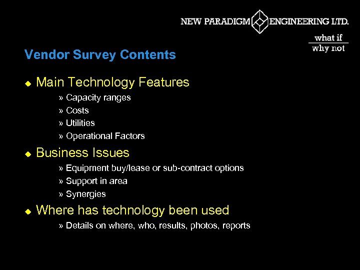 Vendor Survey Contents u Main Technology Features » Capacity ranges » Costs » Utilities