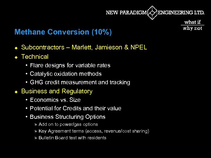 Methane Conversion (10%) u u Subcontractors – Marlett, Jamieson & NPEL Technical • Flare