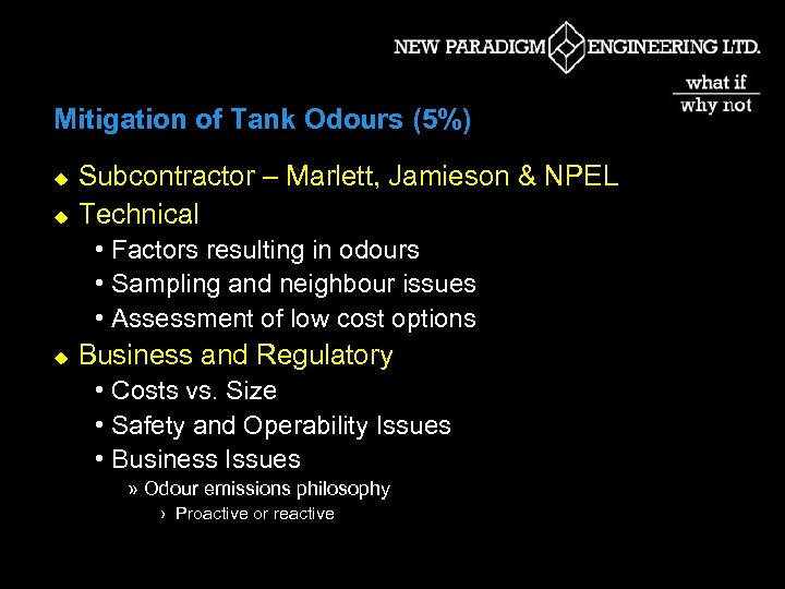 Mitigation of Tank Odours (5%) u u Subcontractor – Marlett, Jamieson & NPEL Technical