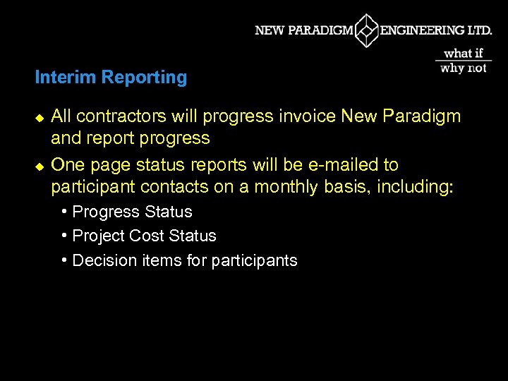 Interim Reporting u u All contractors will progress invoice New Paradigm and report progress