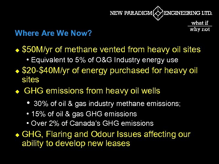 Where Are We Now? u $50 M/yr of methane vented from heavy oil sites