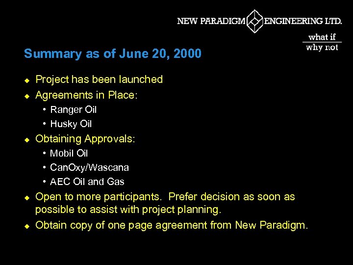 Summary as of June 20, 2000 u u Project has been launched Agreements in