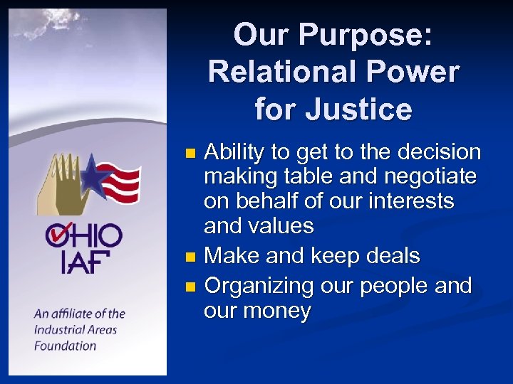 Our Purpose: Relational Power for Justice Ability to get to the decision making table