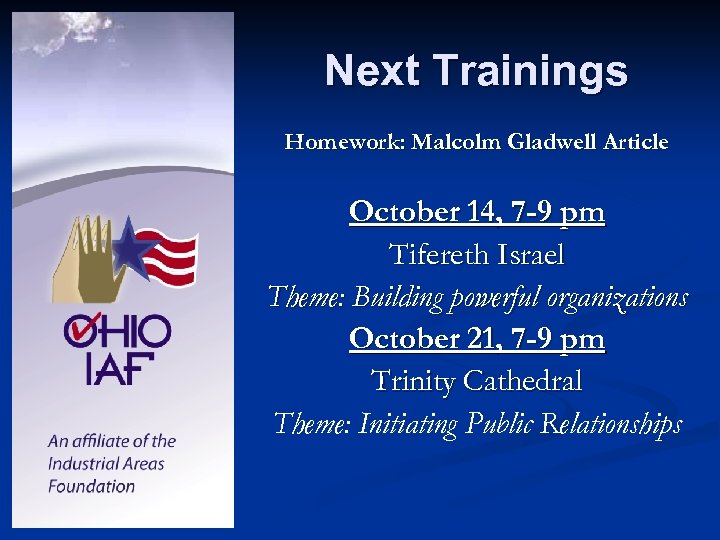 Next Trainings Homework: Malcolm Gladwell Article October 14, 7 -9 pm Tifereth Israel Theme: