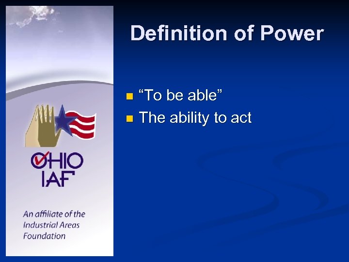 Definition of Power “To be able” n The ability to act n 