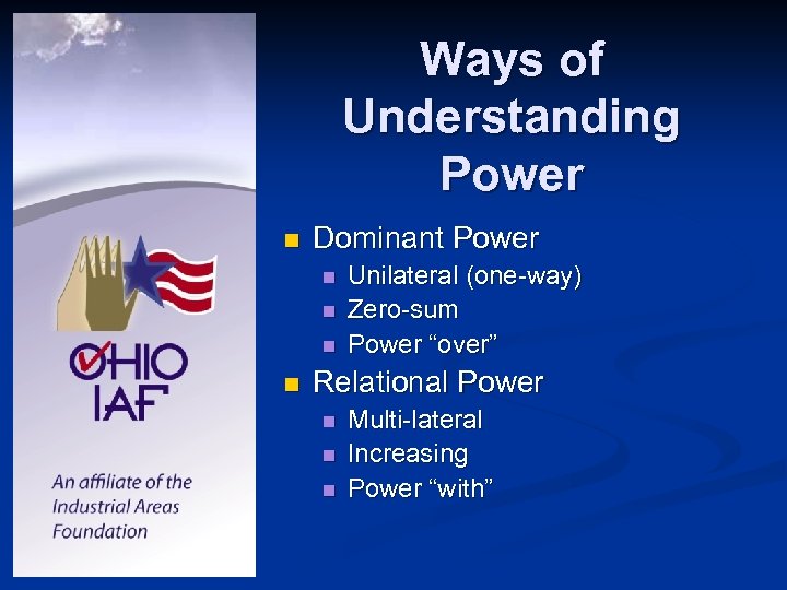 Ways of Understanding Power n Dominant Power n n Unilateral (one-way) Zero-sum Power “over”