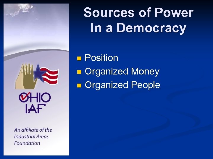 Sources of Power in a Democracy Position n Organized Money n Organized People n