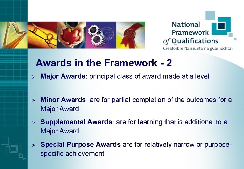 Awards in the Framework - 2 Ø Ø Major Awards: principal class of award