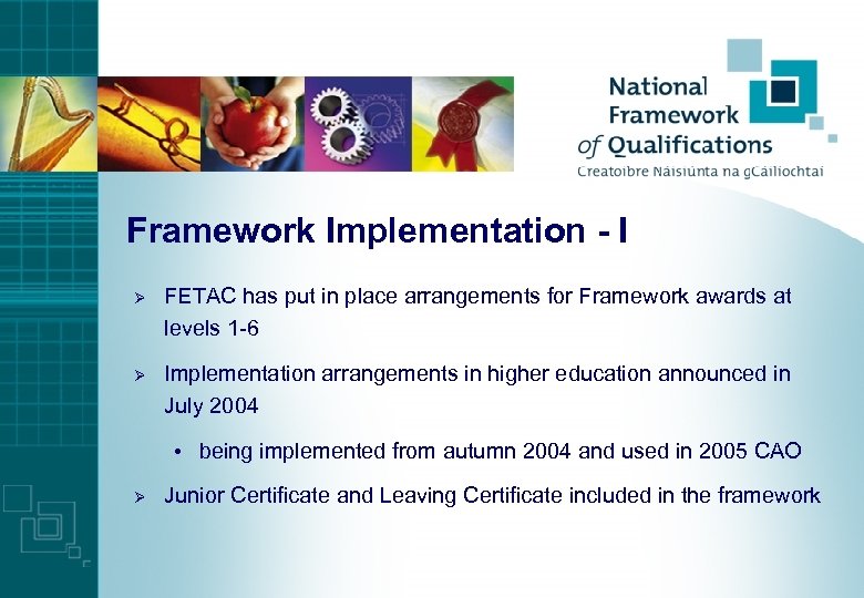 Framework Implementation - I Ø FETAC has put in place arrangements for Framework awards