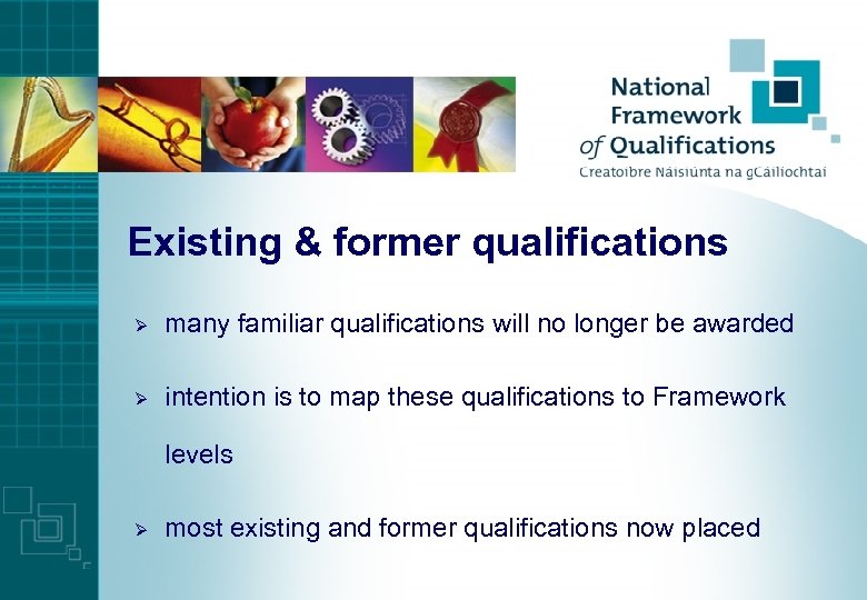 Existing & former qualifications Ø many familiar qualifications will no longer be awarded Ø