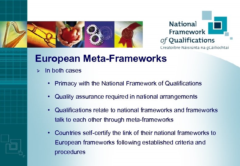 European Meta-Frameworks Ø In both cases • Primacy with the National Framework of Qualifications