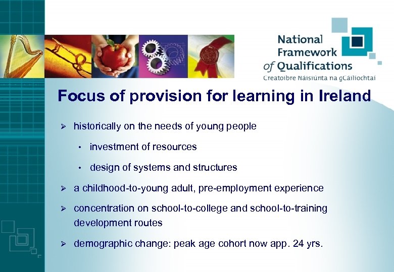 Focus of provision for learning in Ireland Ø historically on the needs of young