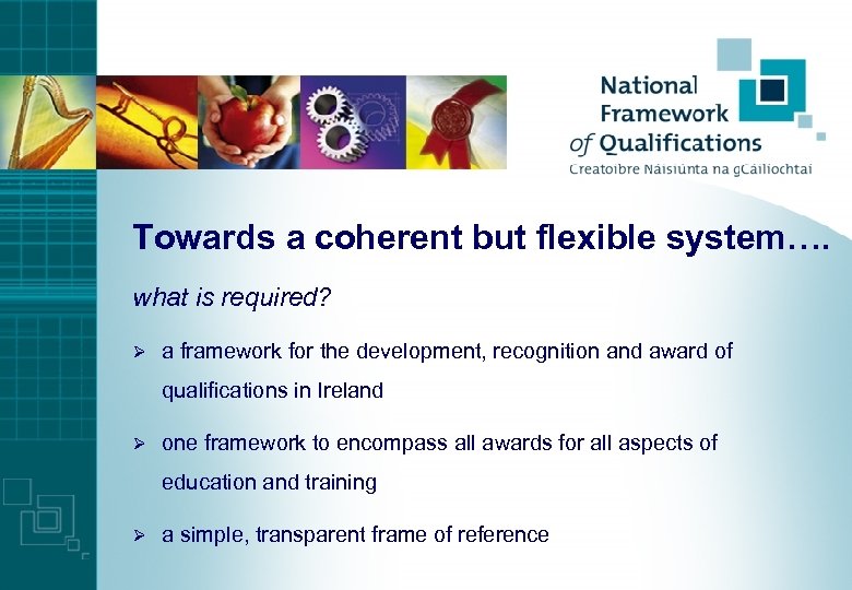 Towards a coherent but flexible system…. what is required? Ø a framework for the