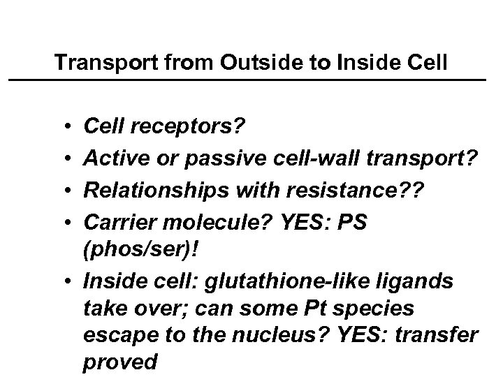 Transport from Outside to Inside Cell • • Cell receptors? Active or passive cell-wall
