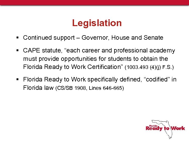 Legislation § Continued support – Governor, House and Senate § CAPE statute, “each career