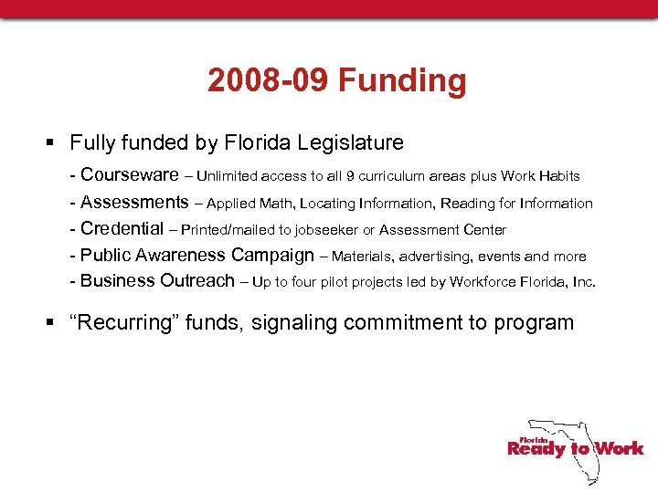 2008 -09 Funding § Fully funded by Florida Legislature - Courseware – Unlimited access
