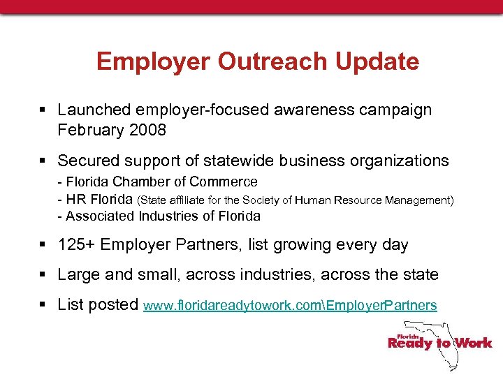 Employer Outreach Update § Launched employer-focused awareness campaign February 2008 § Secured support of