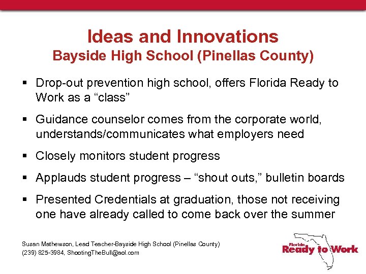 Ideas and Innovations Bayside High School (Pinellas County) § Drop-out prevention high school, offers