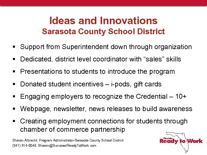 Ideas and Innovations Sarasota County School District § Support from Superintendent down through organization