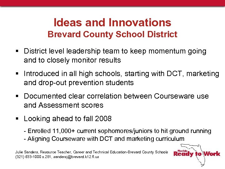 Ideas and Innovations Brevard County School District § District level leadership team to keep