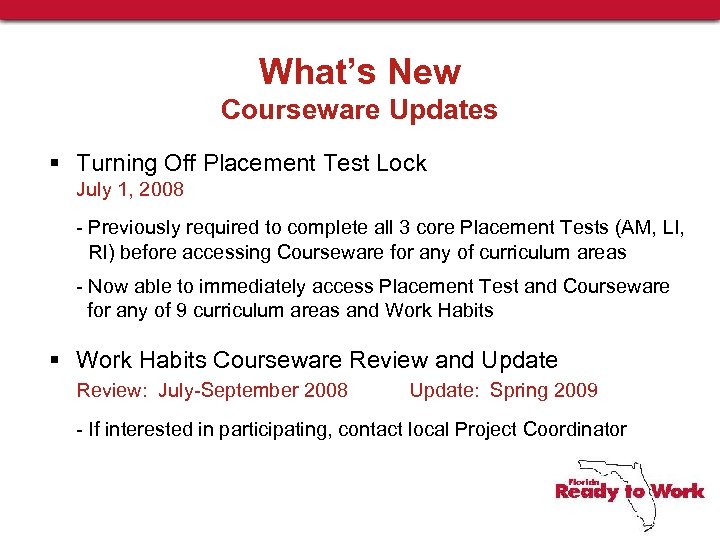 What’s New Courseware Updates § Turning Off Placement Test Lock July 1, 2008 -