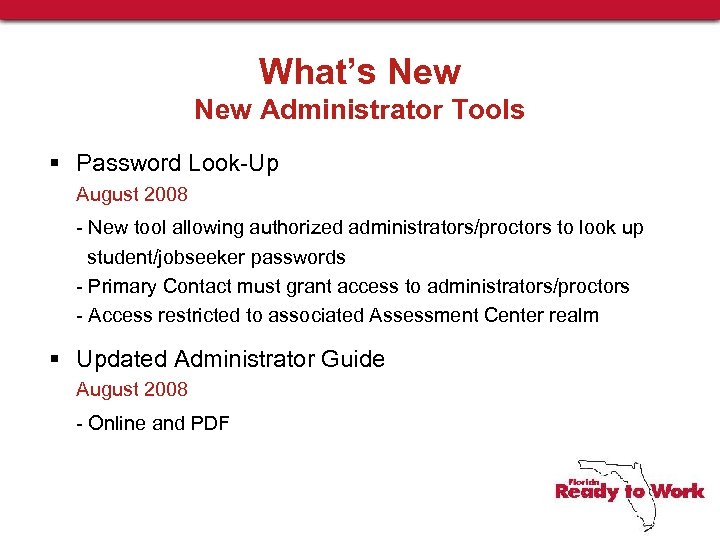 What’s New Administrator Tools § Password Look-Up August 2008 - New tool allowing authorized