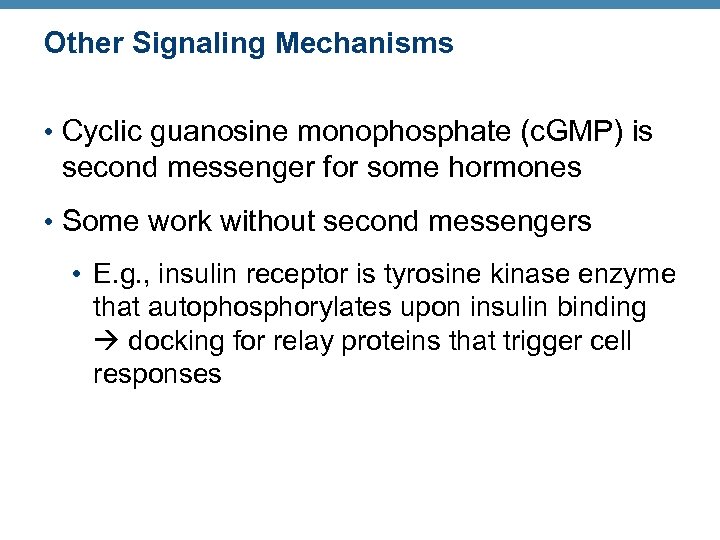 Other Signaling Mechanisms • Cyclic guanosine monophosphate (c. GMP) is second messenger for some