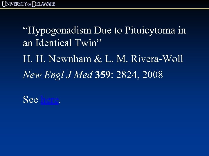 “Hypogonadism Due to Pituicytoma in an Identical Twin” H. H. Newnham & L. M.