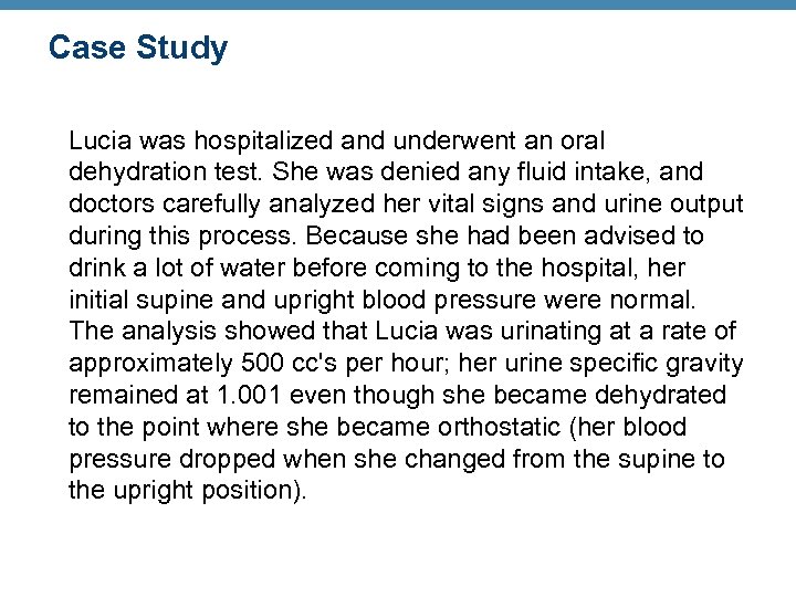 Case Study Lucia was hospitalized and underwent an oral dehydration test. She was denied