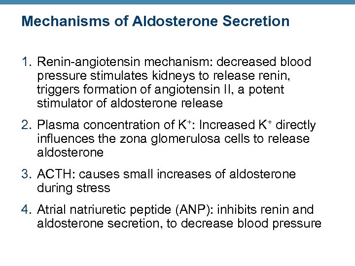 Mechanisms of Aldosterone Secretion 1. Renin-angiotensin mechanism: decreased blood pressure stimulates kidneys to release