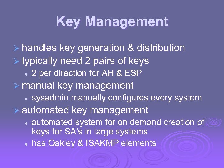 Key Management Ø handles key generation & distribution Ø typically need 2 pairs of