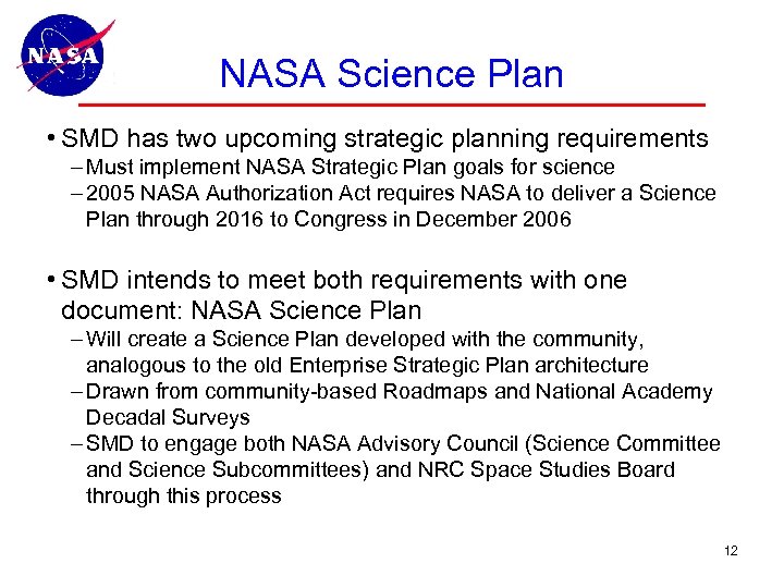 NASA Science Plan • SMD has two upcoming strategic planning requirements – Must implement