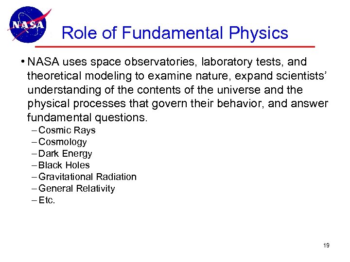 Role of Fundamental Physics • NASA uses space observatories, laboratory tests, and theoretical modeling