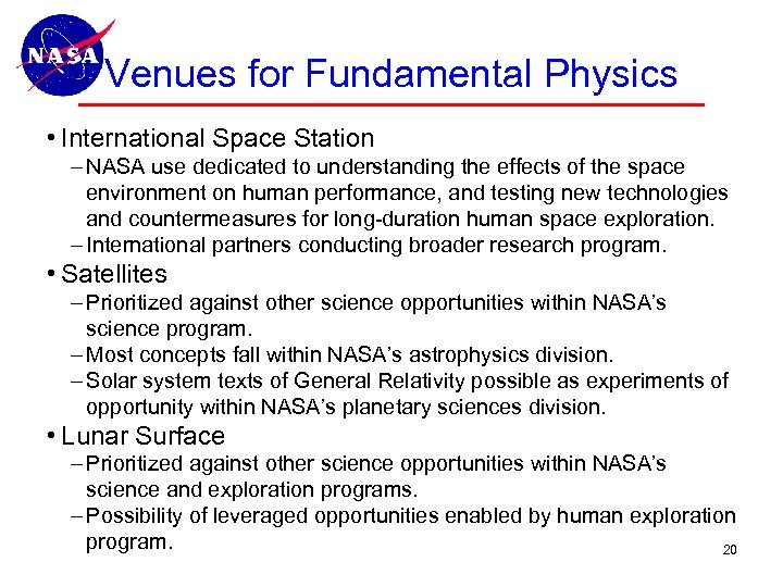 Venues for Fundamental Physics • International Space Station – NASA use dedicated to understanding