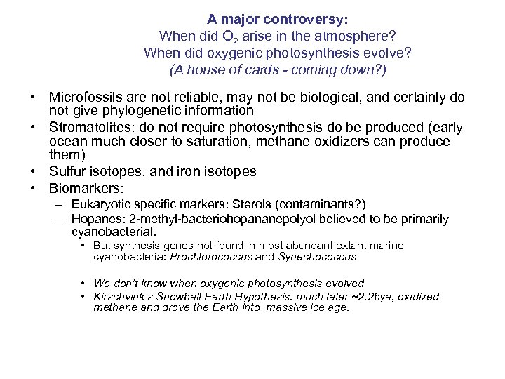 A major controversy: When did O 2 arise in the atmosphere? When did oxygenic