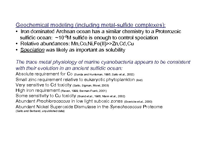 Geochemical modeling (including metal-sulfide complexes): • Iron dominated Archean ocean has a similar chemistry