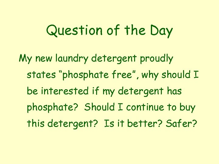 Question of the Day My new laundry detergent proudly states “phosphate free”, why should