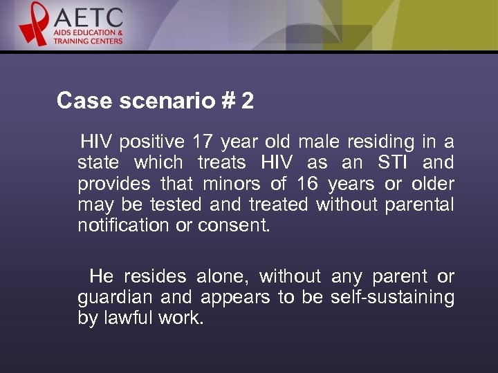 Case scenario # 2 HIV positive 17 year old male residing in a state