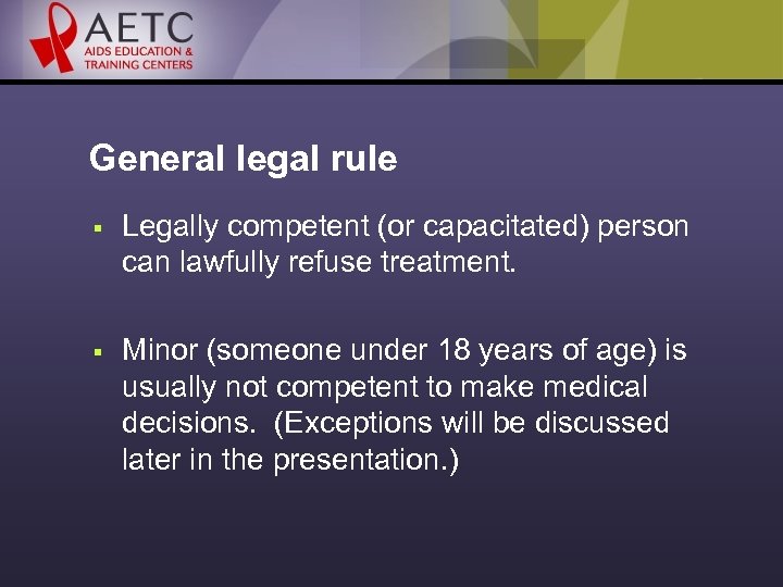 General legal rule § Legally competent (or capacitated) person can lawfully refuse treatment. §