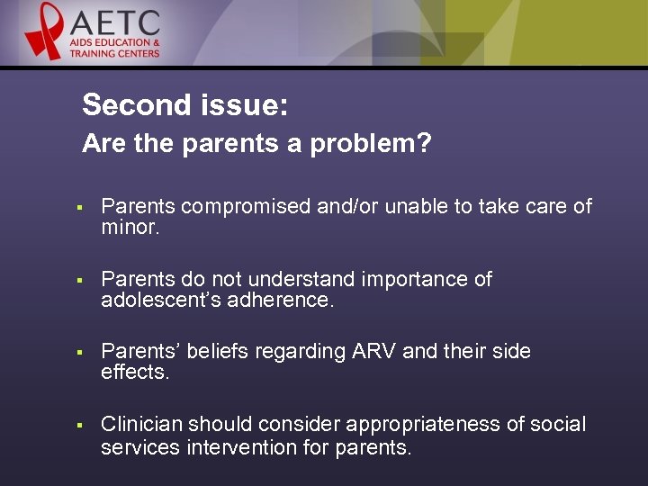 Second issue: Are the parents a problem? § Parents compromised and/or unable to take