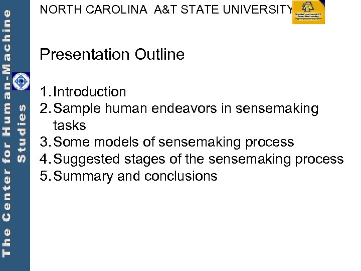 NORTH CAROLINA A&T STATE UNIVERSITY Presentation Outline 1. Introduction 2. Sample human endeavors in