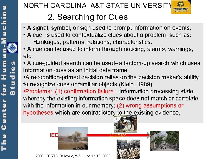 NORTH CAROLINA A&T STATE UNIVERSITY 2. Searching for Cues • A signal, symbol, or