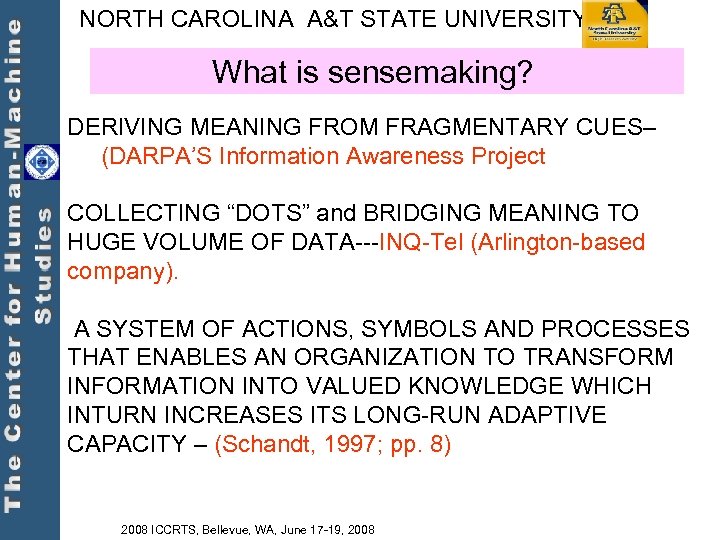 NORTH CAROLINA A&T STATE UNIVERSITY What is sensemaking? DERIVING MEANING FROM FRAGMENTARY CUES– (DARPA’S